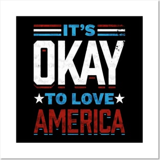 It's Okay To Love America American Patriot Spirit Posters and Art